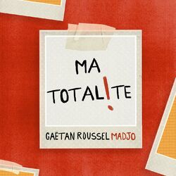 Ma totalité (feat. Madjo)