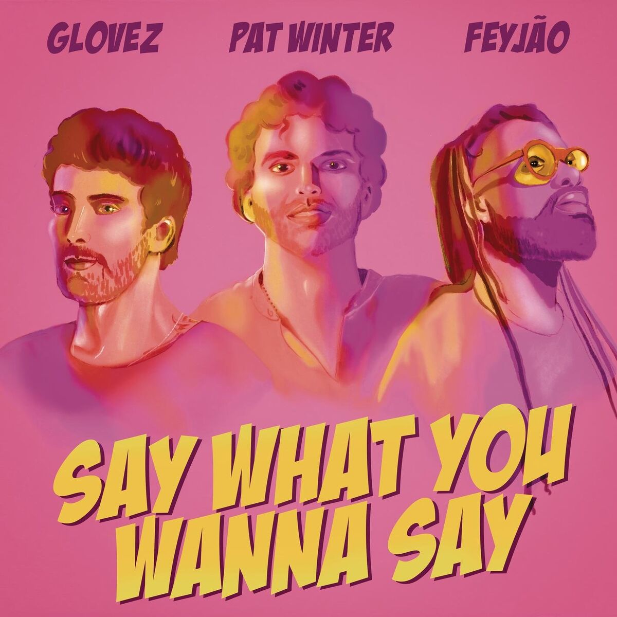 Album cover of Say What You Wanna Say (feat. Feyjão)