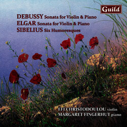 Cover of Debussy: Sonata in G Minor, L. 140 - Elgar: Sonata E Minor, Op. 82 - Sibelius: Six Humoresques, Op. 87 & 89