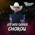 Ate Meu Cavalo Chorou (Ao Vivo)