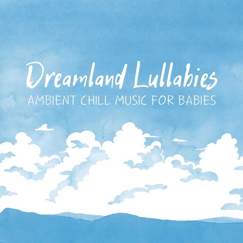 Picture of Dreamland Lullabies: Ambient Chill Music for Babies