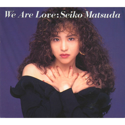 Seiko Matsuda - We Are Love | Deezer