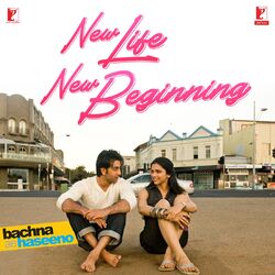 Cover of New Life New Beginning (From "Bachna Ae Haseeno")