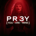 P R 3 Y (YOU &middot; ARE &middot; MINE)