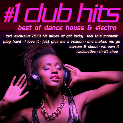 Various Artists - #1 Club Hits 2013 - Best of Dance, House Various Artists - #1 Club Hits 2013 - Best of Dance, House