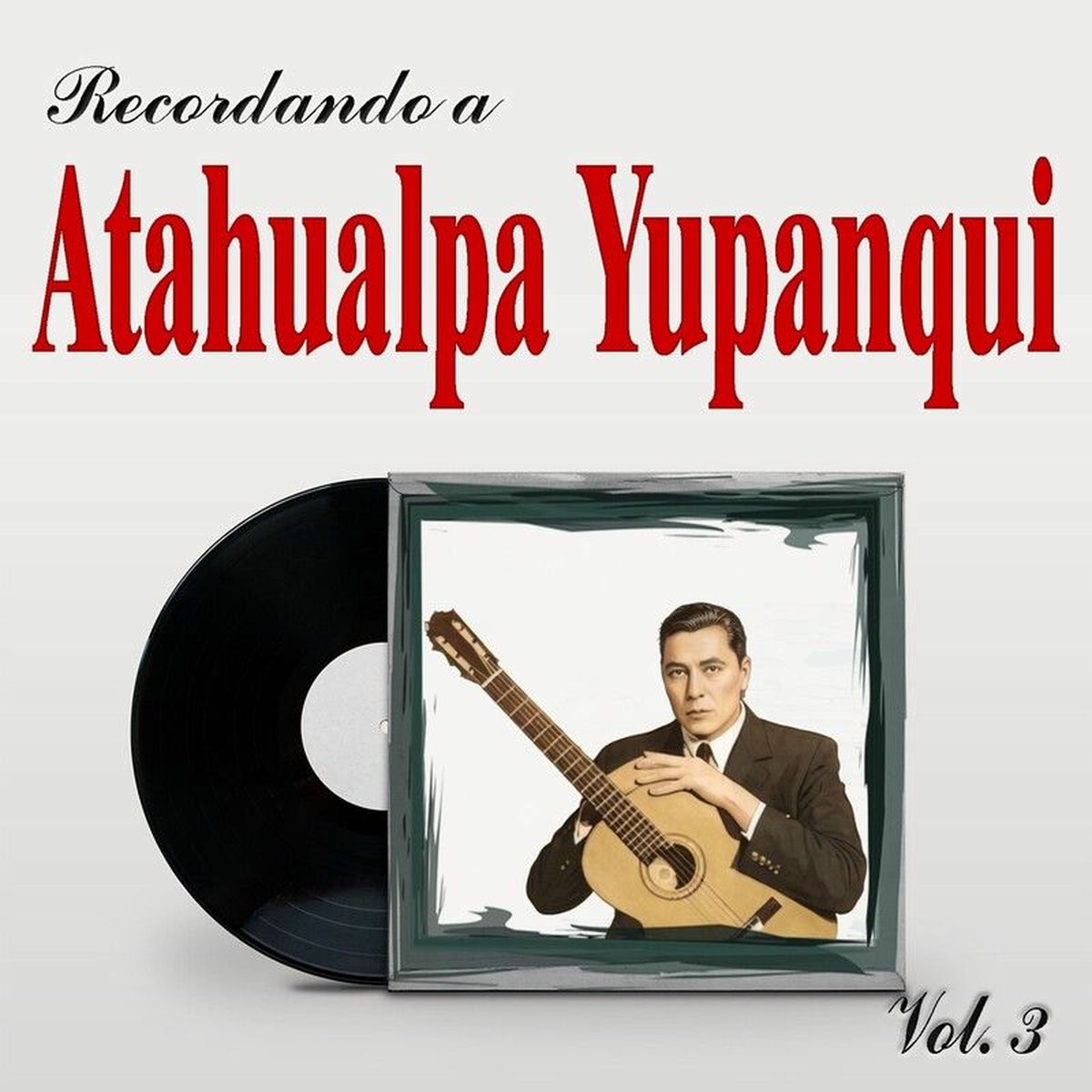 Album cover of Recordando a Atahualpa Yupanqui, Vol. 3