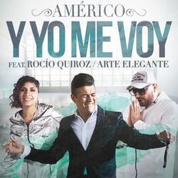 Cover of Y Yo Me Voy (feat. Rocío Quiroz & Arte Elegante)