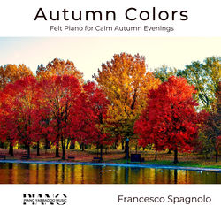Cover of Autumn Colors: Felt Piano for Calm Autumn Evenings by undefined