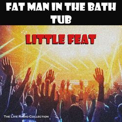 Cover of Fat Man In The Bath Tub (Live)