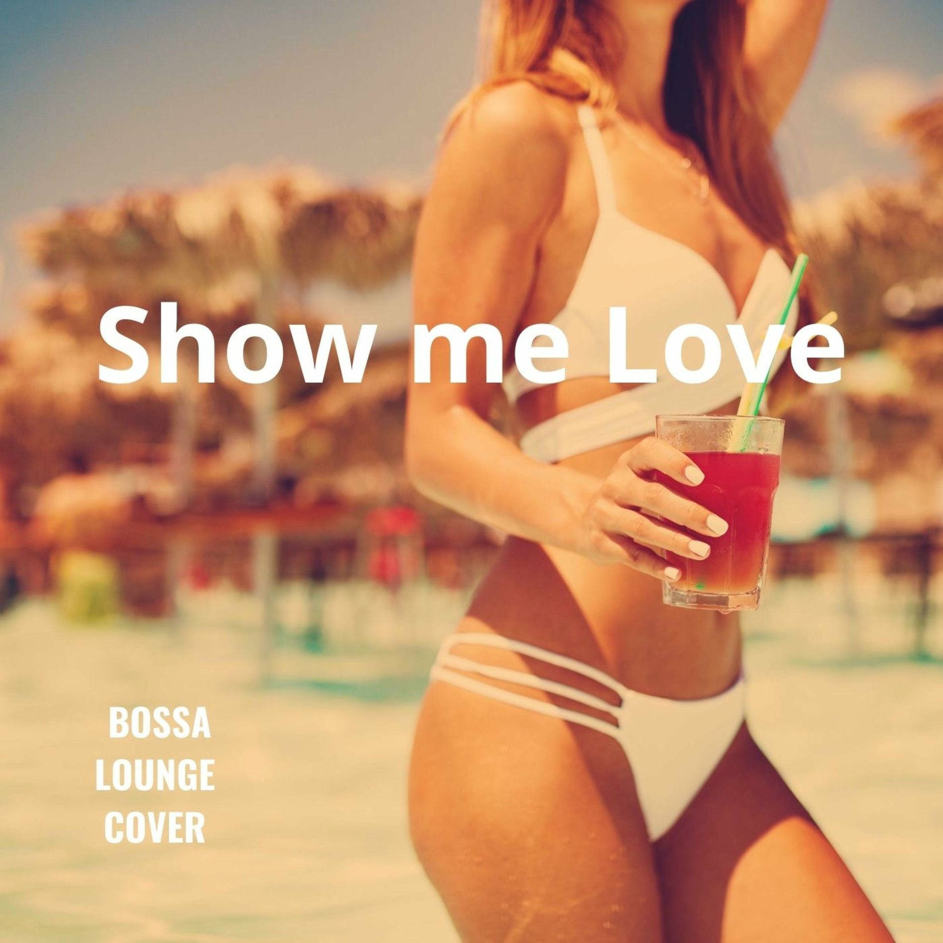 Album cover of Show me Love (Bossa)