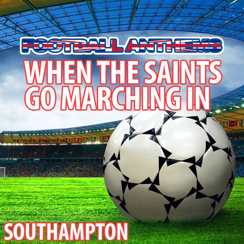 Picture of When the Saints Go Marching in - Southampton Anthem