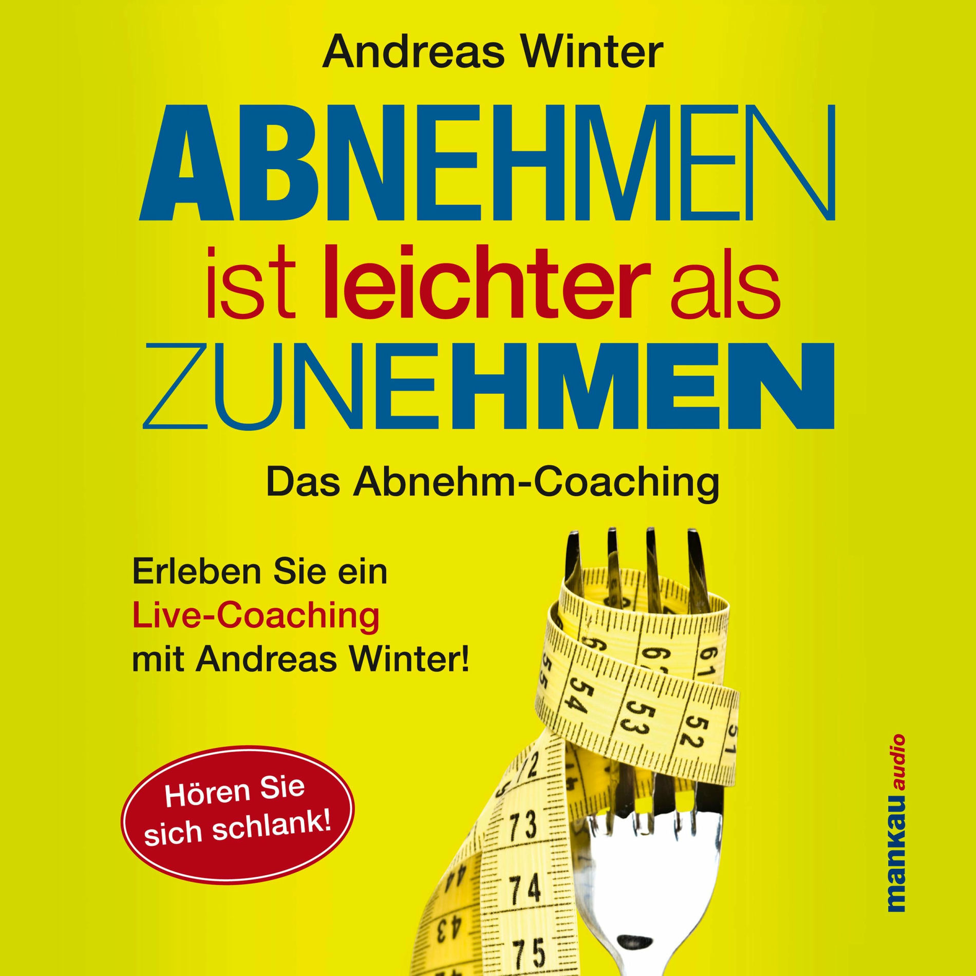 Album cover of Abnehmen ist leichter als Zunehmen. Das Abnehm-Coaching (Hören Sie sich schlank!)