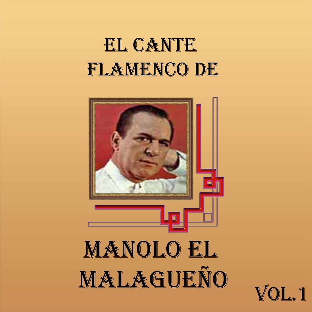 Picture of El Cante Flamenco de Manolo el Malagueño, Vol. 1