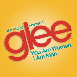 Cover of You are Woman, I am Man (Glee Cast Version) (feat. Ioan Gruffudd)