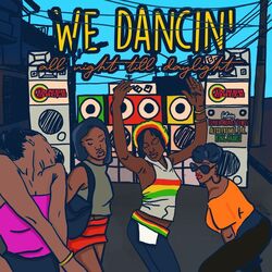 Cover of WE DANCIN' all night till daylight (feat. LunchMoney Lewis, Alexx from T.O.K, King Charlz)