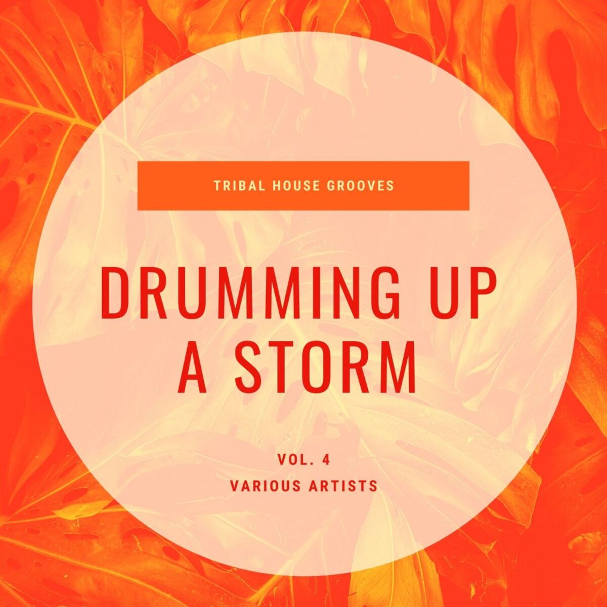 Album cover of Drumming Up A Storm (Tribal House Grooves), Vol. 4