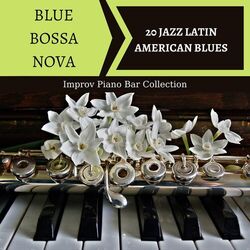 Cover of Blue Bossa Nova: 20 Jazz Latin American Blues, Improv Piano Bar Collection