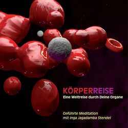 Cover of Körperreise - Eine Weltreise durch Deine Organe (Geführte Meditation mit Inga Jagadamba Stendel)