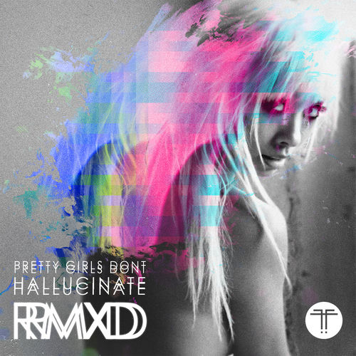 Pretty Girls Don't Hallucinate (Remixes)