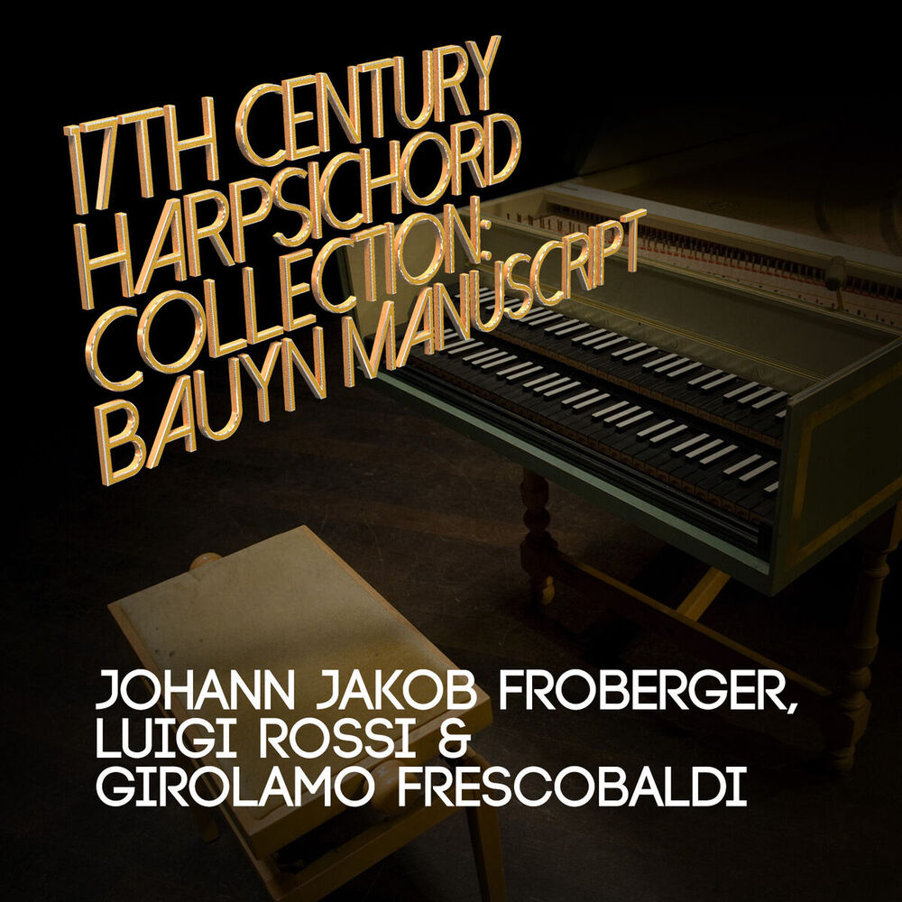 Picture of Johann Jakob Froberger, Luigi Rossi & Girolamo Frescobaldi: 17th Century Harpsichord Collection: Bauyn Manuscript