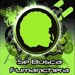 Se Busca Fumanchera (Remasterizado)