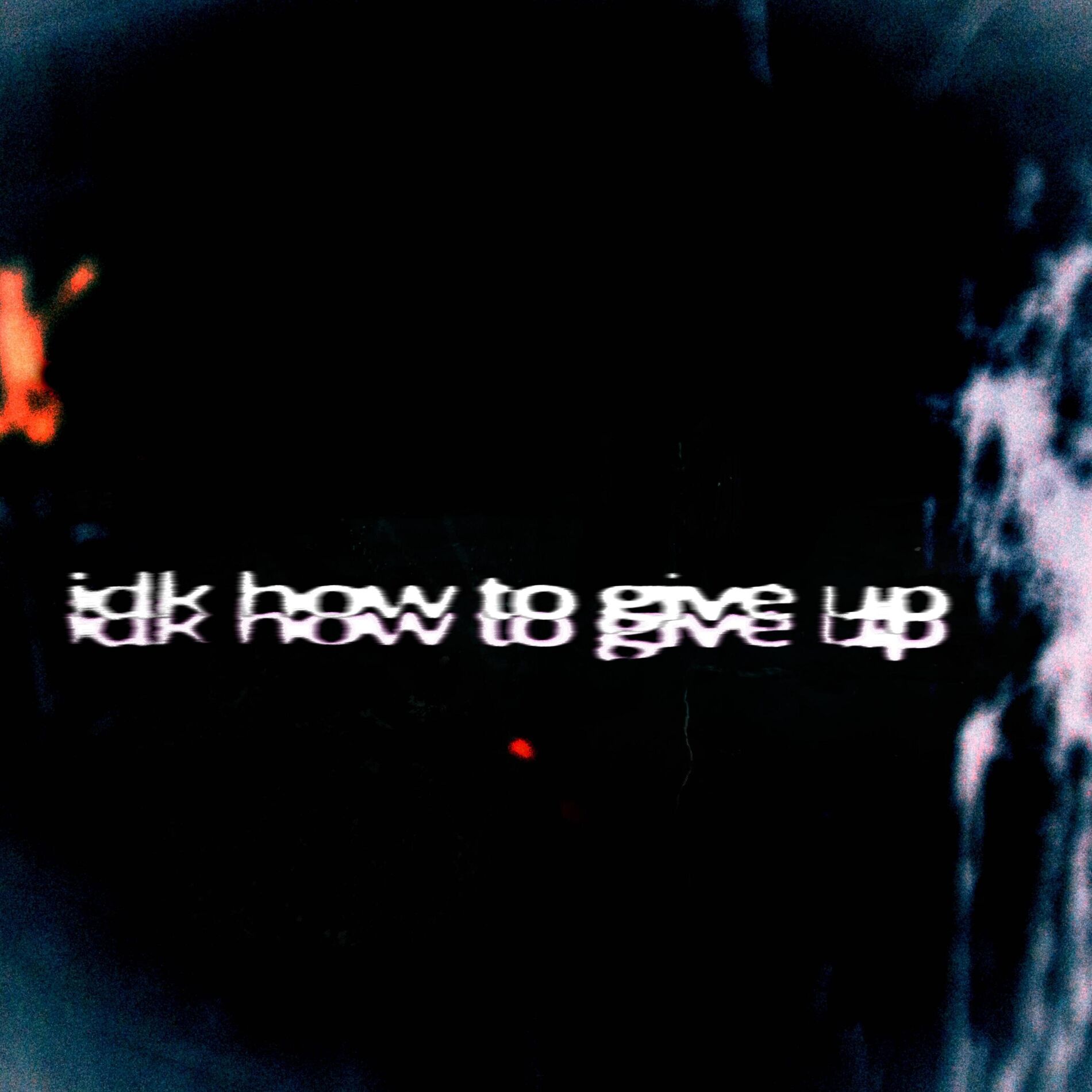 Album cover of idk how to give up