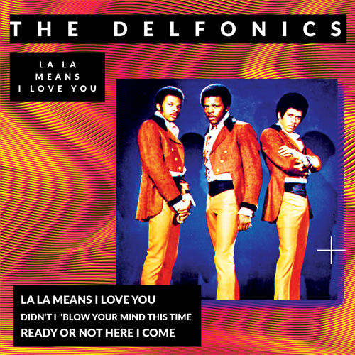 The Delfonics - La La Means I Love You (Rerecorded) | Deezer