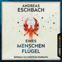 Eines Menschen Flügel (Gekürzt)