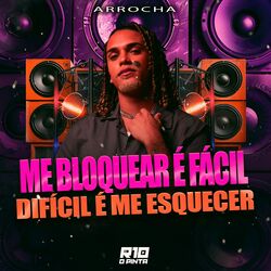 Cover of Me Bloquear É Fácil Difícil É Me Esquecer (Arrocha)