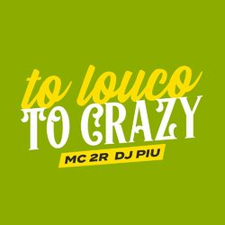 Cover of To Louco, To Crazy
