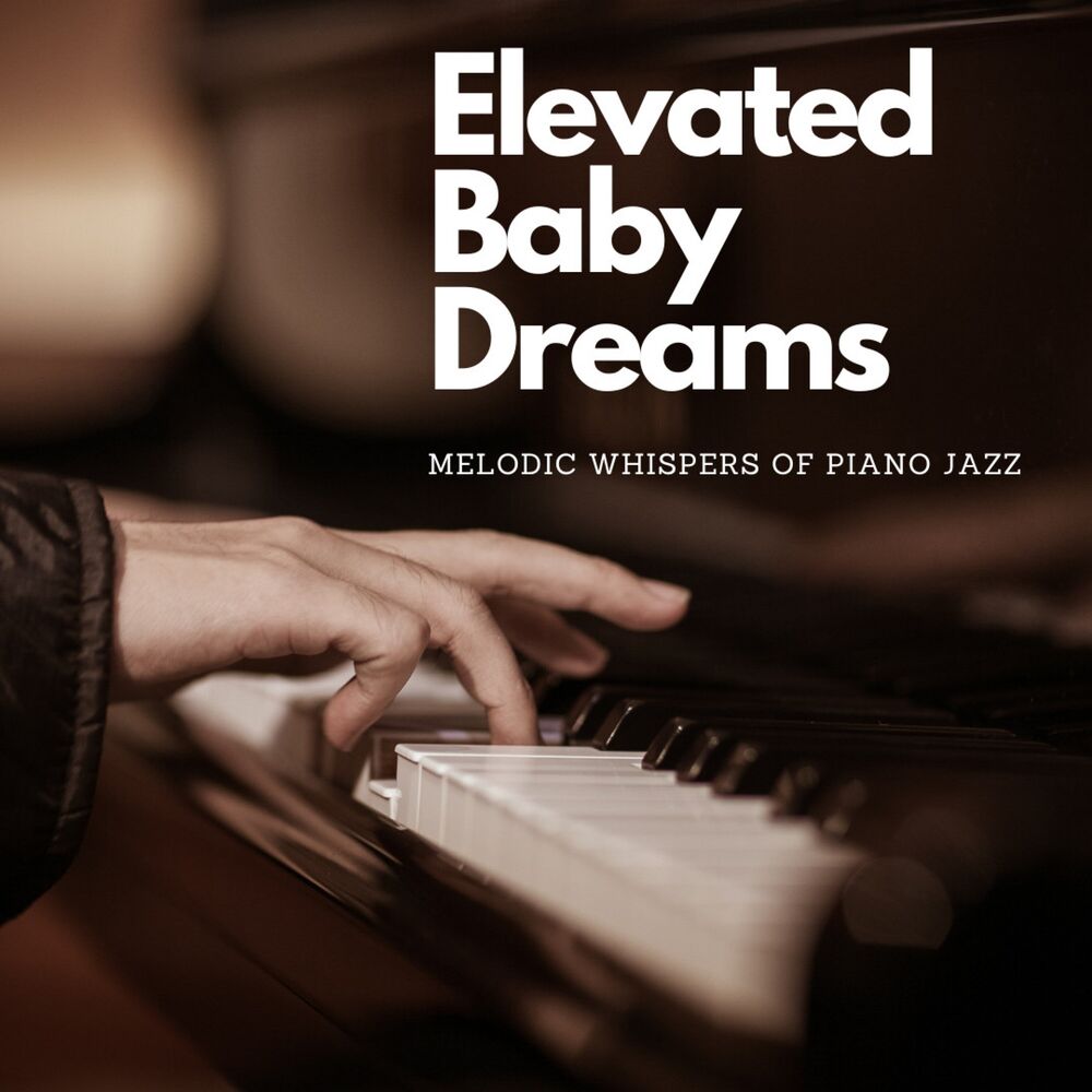 Picture of Elevated Baby Dreams: Melodic Whispers of Piano Jazz