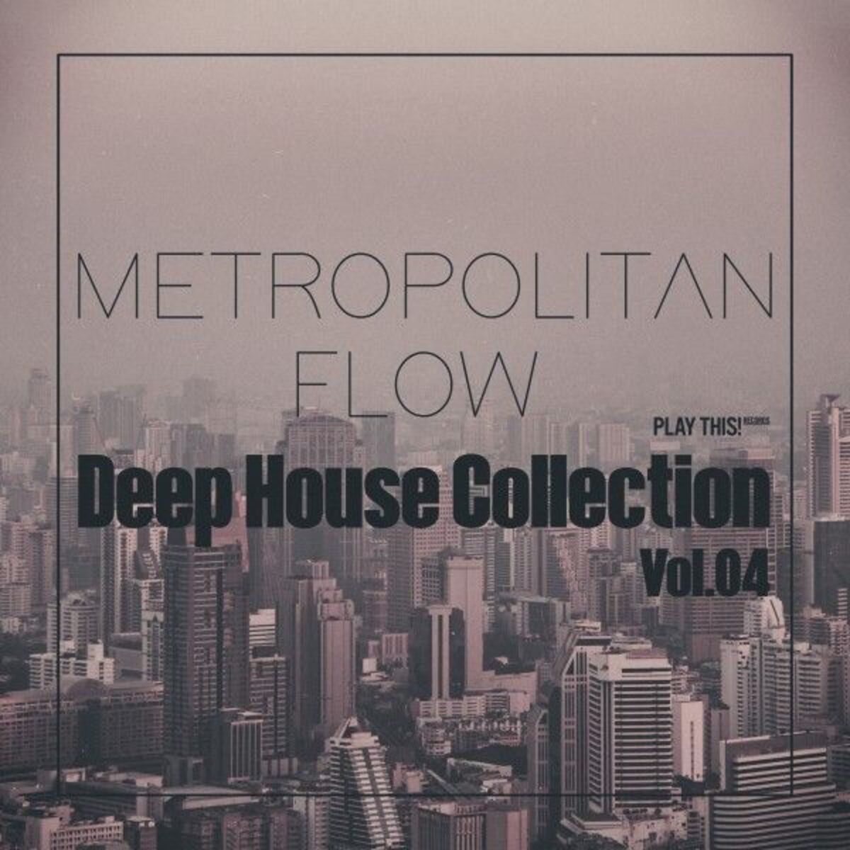 Album cover of Metropolitan Flow: Deep House Collection, Vol.04
