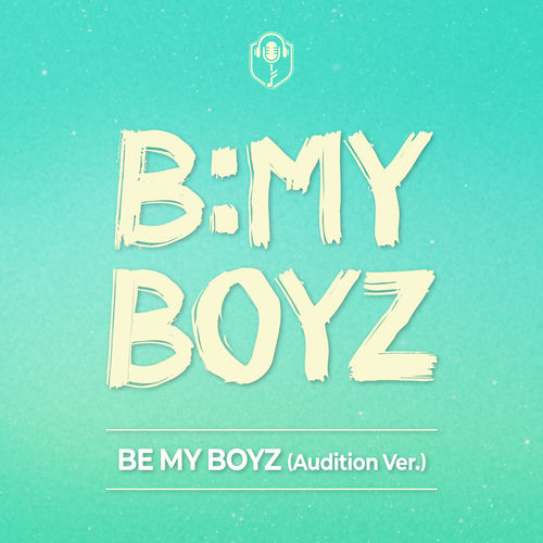 B:MY BOYZ – B:MY BOYZ – Be My Boyz (Audition Ver.) – Single