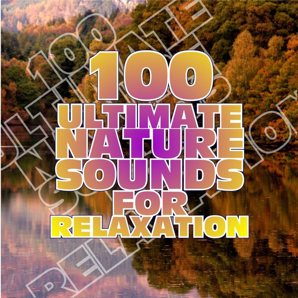Picture of 100 Ultimate Nature Sounds for Relaxation