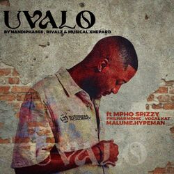 Cover of Uvalo (feat. Mpho Spizzy, Philharmonic, VocalKat & Malume.Hypeman)