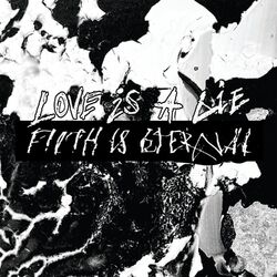 Cover of Love is a Lie, Filth Is Eternal
