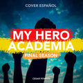 My Hero Academia - Final Season (Cover Espa&ntilde;ol)
