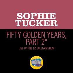 Cover of Fifty Golden Years, Pt. 2 (Medley/Live On The Ed Sullivan Show, April, 1952)