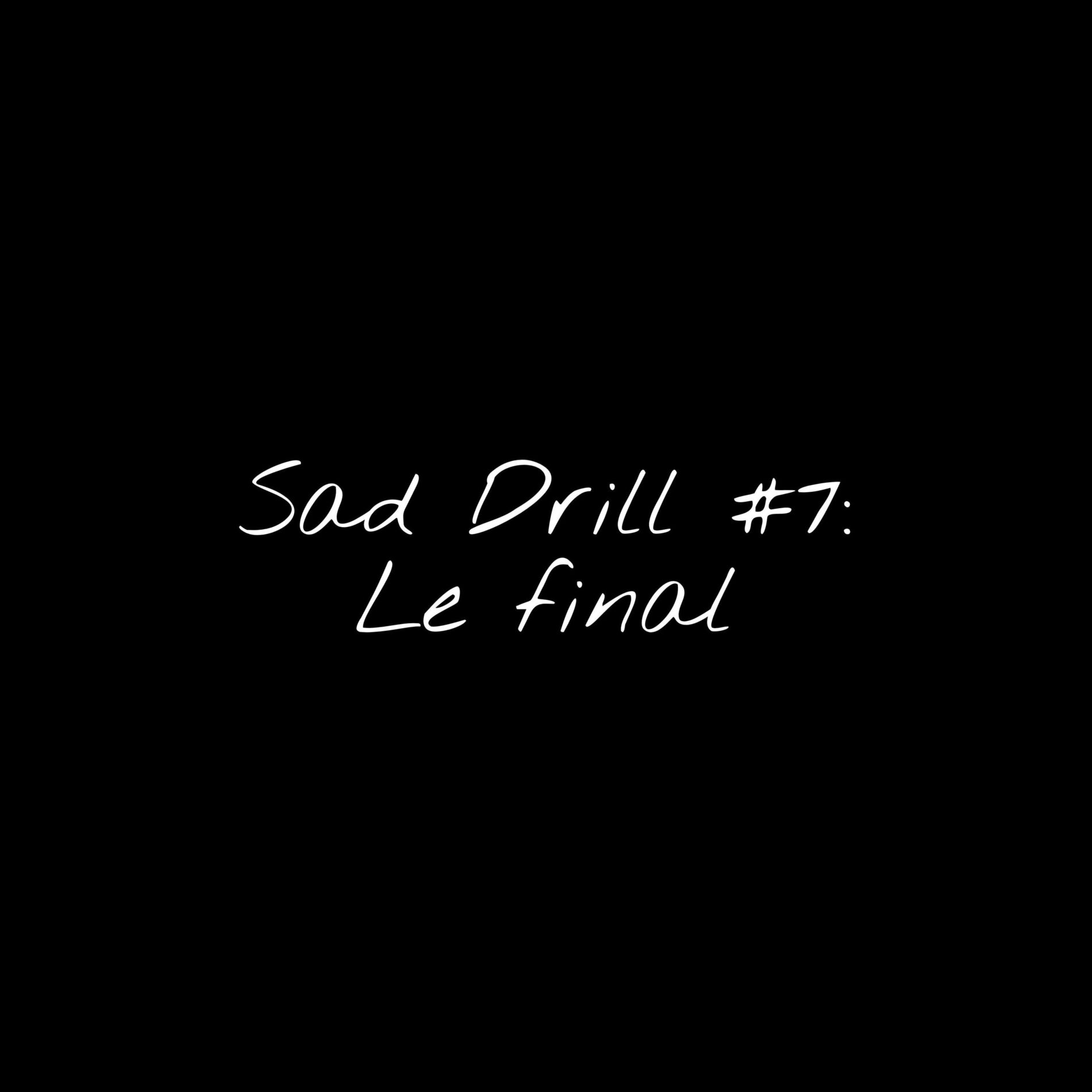 Album cover of Sad Drill #7: Le final