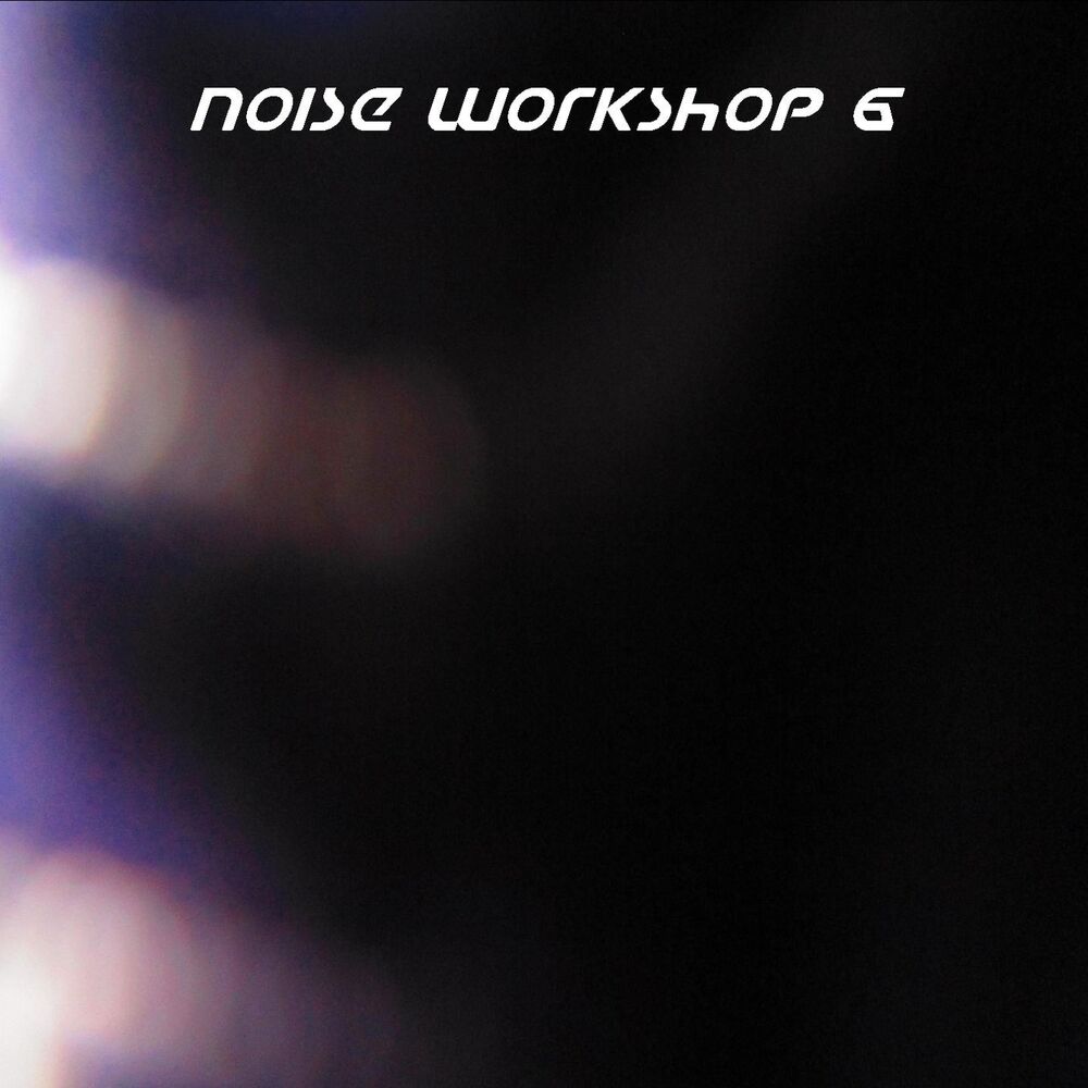 Picture of Noise Workshop, Vol. 6