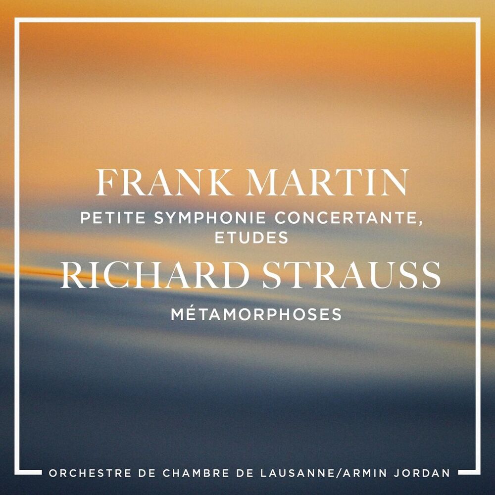 Picture of Frank Martin: Petite symphonie concertante, Etudes - Richard Strauss : Métamorphoses