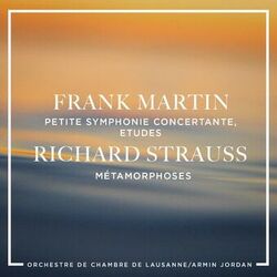 Cover of Frank Martin: Petite symphonie concertante, Etudes - Richard Strauss : Métamorphoses
