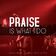 Praise Is What I Do