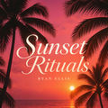 Sunset Rituals
