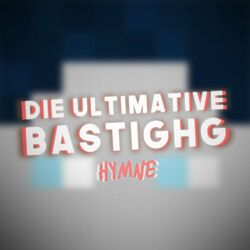 Cover of Die ultimative BastiGHG Hymne
