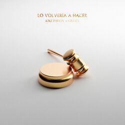 Cover of Lo Volvería A Hacer (feat. Grilex)