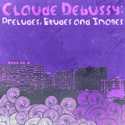 Cover of Claude Debussy: Préludes, Etudes and Images