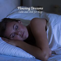 Cover of Flowing Dreams: Calm and Chill for Sleep