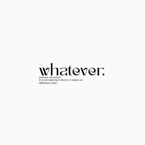 Whatever