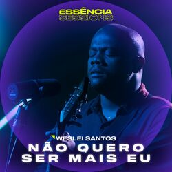 Cover of Não Quero Ser Mais Eu (Essência Sessions)